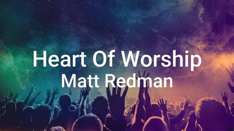 heart of worship matt redman lyrics|Matt Redman & Martin Smith .